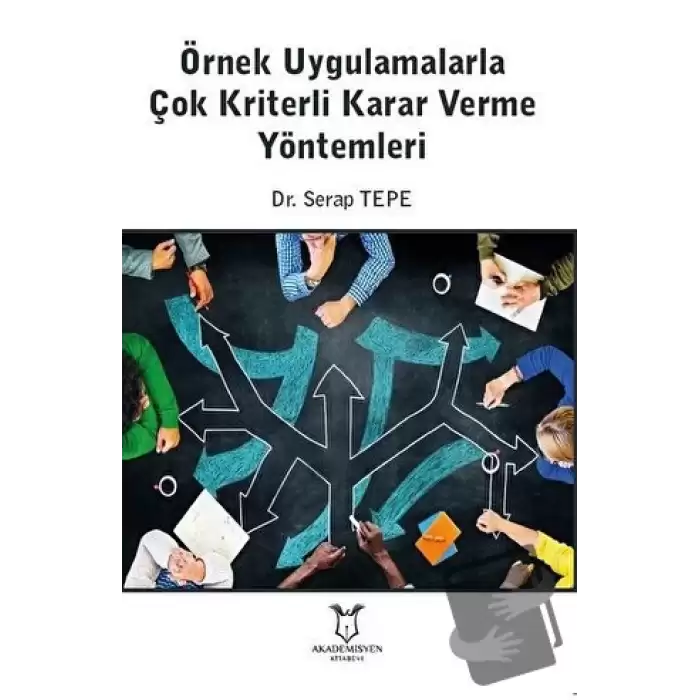 Örnek Uygulamalarla Çok Kriterli Karar Verme Yöntemleri