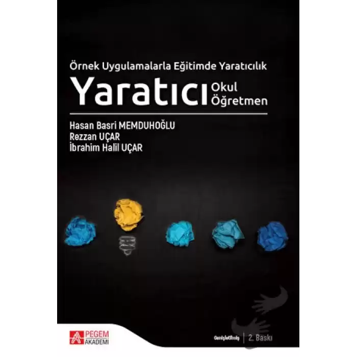 Örnek Uygulamalarla Eğitimde Yaratıcılık - Yaratıcı Okul Yaratıcı Öğretmen