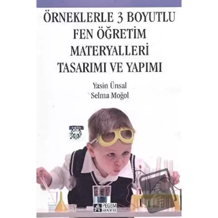 Örneklerle 3 Boyutlu Fen Öğretim Materyalleri Tasarımı ve Yapımı