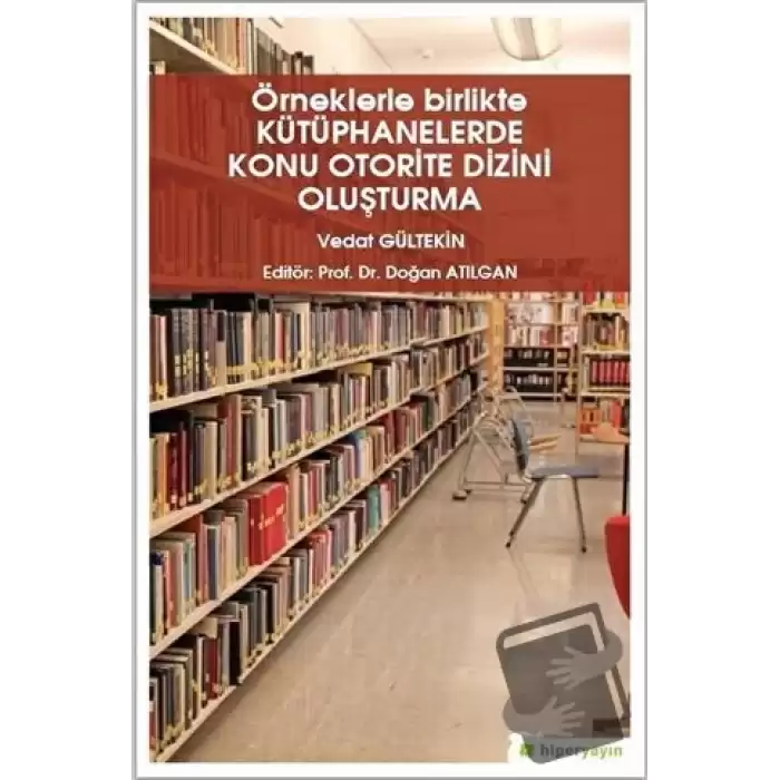 Örneklerle Birlikte Kütüphanelerde Konu Otorite Dizini Oluşturma