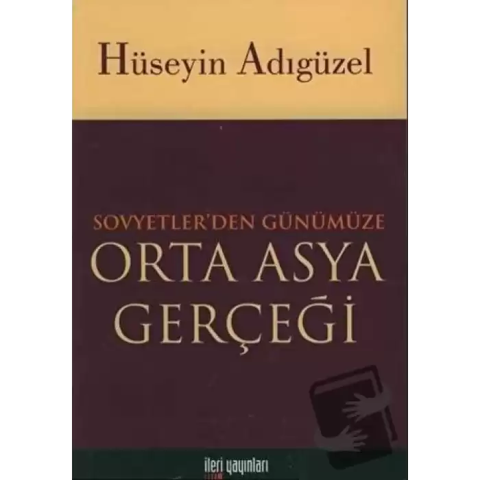 Orta Asya Gerçeği Sovyetler’den Günümüze