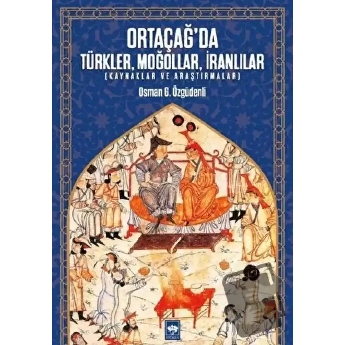 Ortaçağ’da Türkler, Moğollar, İranlılar