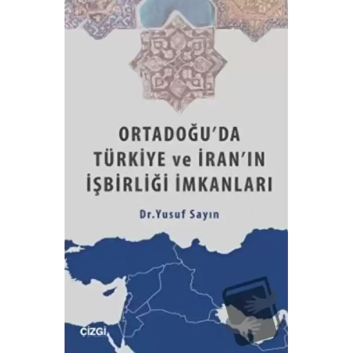 Ortadoğuda Türkiye ve İranın İşbirliği İmkanları