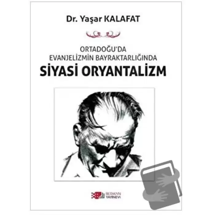 Ortadoğu’da Evanjelizmin Bayraktarlığında Siyasi Oryantalizm