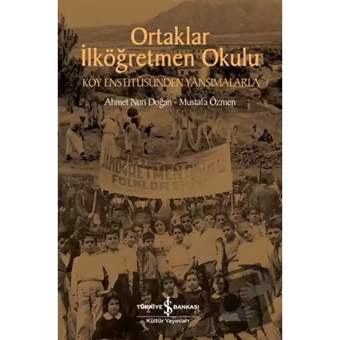 Ortaklar İlköğretmen Okulu - Köy Enstitüsünden Yansımalarla