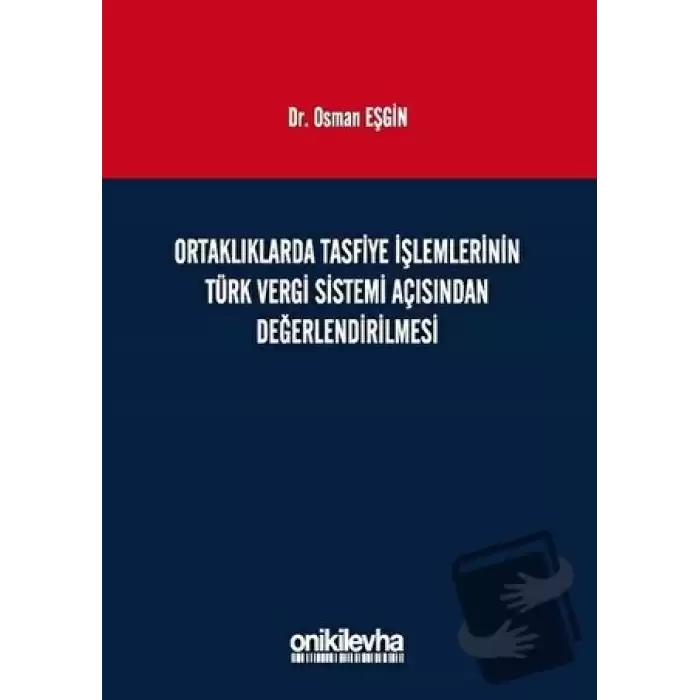 Ortaklıklarda Tasfiye İşlemlerinin Türk Vergi Sistemi Açısından İncelenmesi (Ciltli)