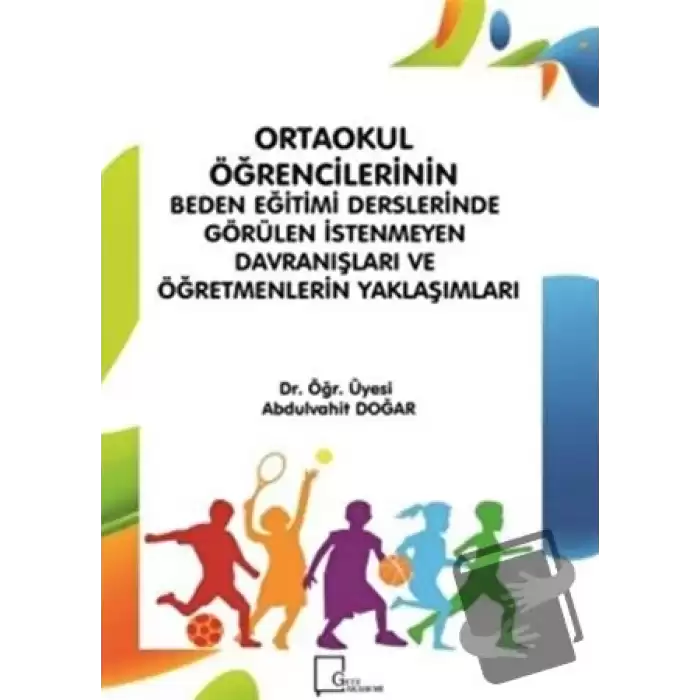 Ortaokul Öğrencilerinin Beden Eğitimi Derslerinde Görülen İstenmeyen Davranışları ve Öğretmenlerin Yaklaşımları