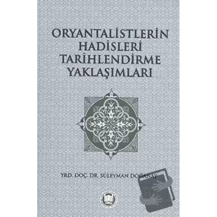 Oryantalistlerin Hadisleri Tarihlendirme Yaklaşımları