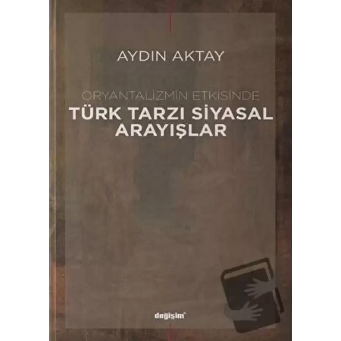 Oryantalizmin Etkisinde Türk Tarzı Siyasal Arayışlar