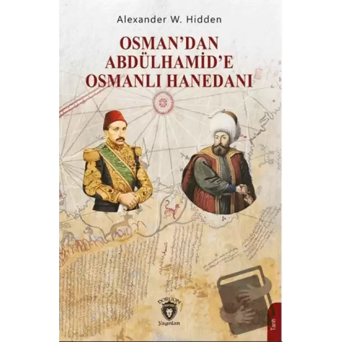 Osman’dan Abdülhamid’e Osmanlı Hanedanı