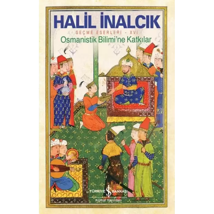 Osmanistik Bilimine Katkılar - Seçme Eserleri XVI