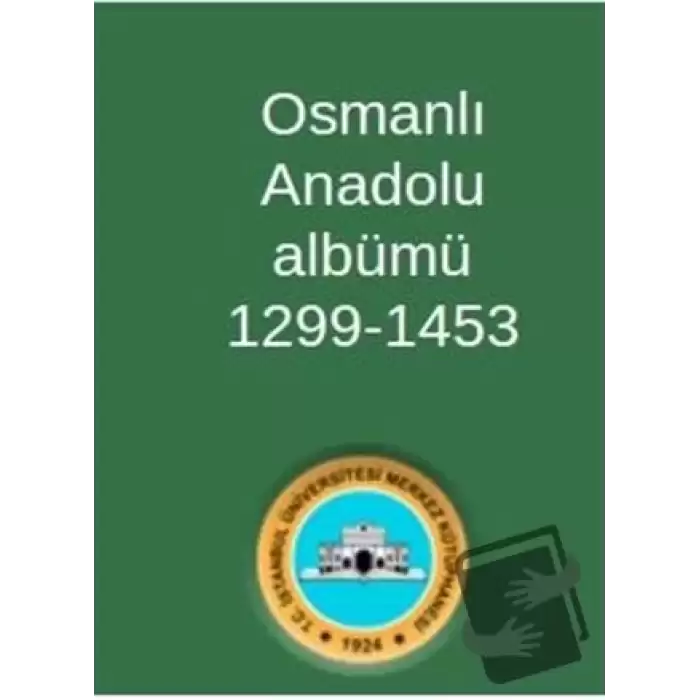 Osmanlı Anadolu Albümü 1299-1453