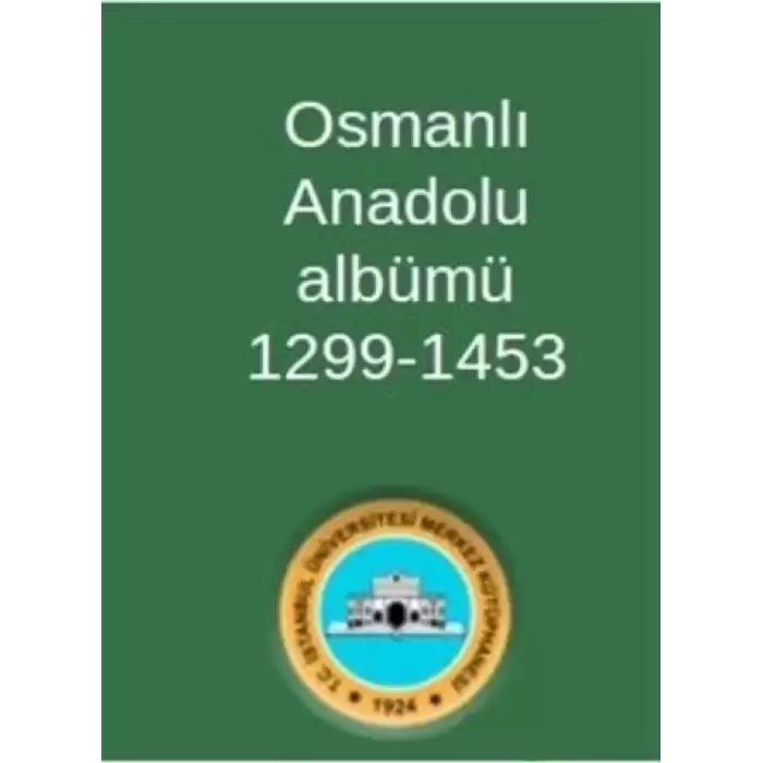 Osmanlı Anadolu Albümü 1299-1453