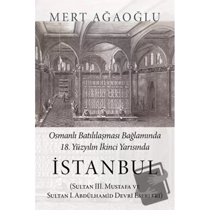 Osmanlı Batılılaşması Bağlamında 18.Yüzyılın İkinci Yarısında İstanbul