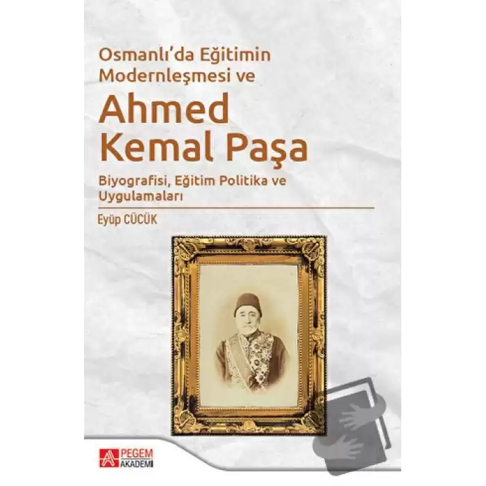 Osmanlıda Eğitimin Modernleşmesi ve Ahmed Kemal Paşa