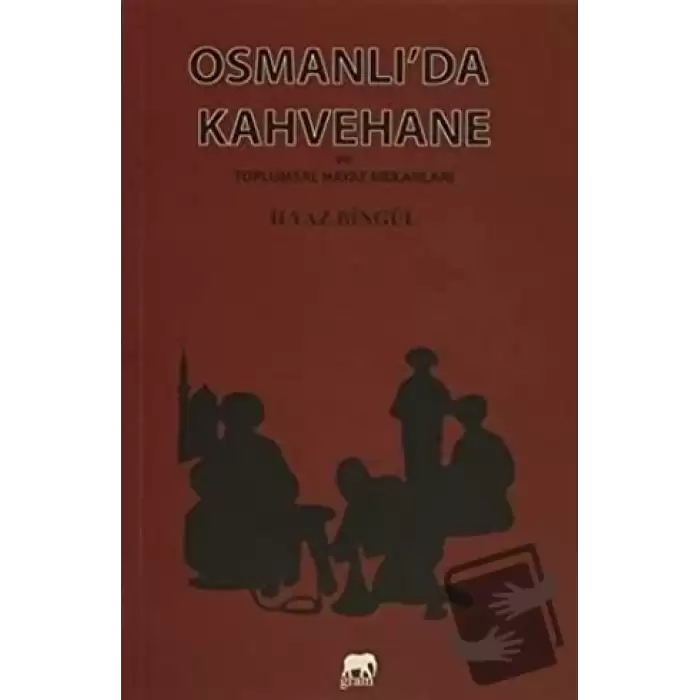 Osmanlıda Kahvehane ve Toplumsal Hayat Mekanları