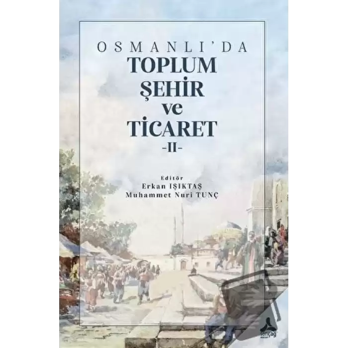 Osmanlıda Toplum, Şehir ve Ticaret II