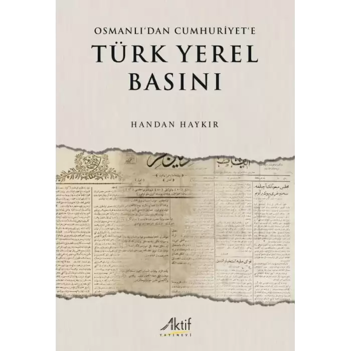 Osmanlıdan Cumhuriyete Türk Yerel Basını