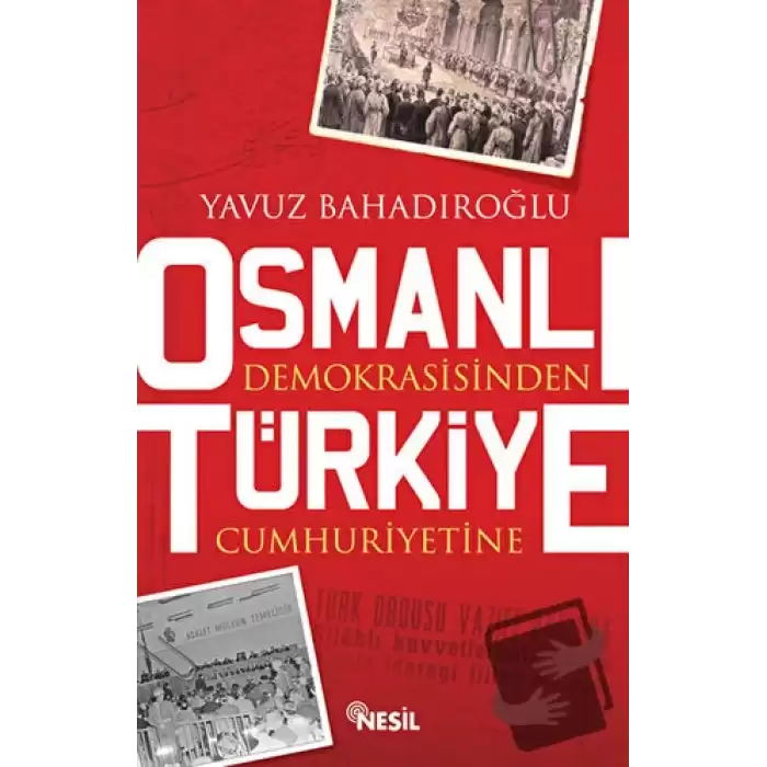 Osmanlı Demokrasisinden Türkiye Cumhuriyetine