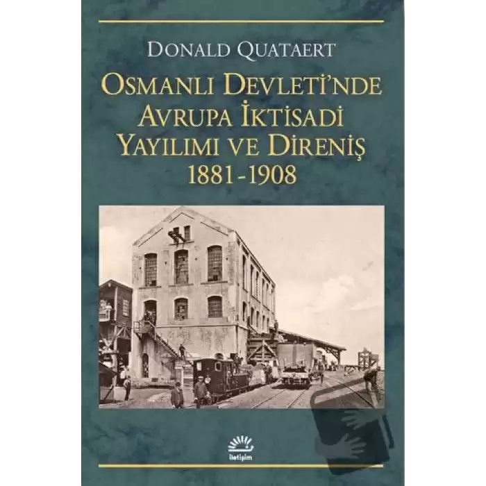 Osmanlı Devletinde Avrupa İktisadi Yayılımı ve Direnişi 1881 - 1908