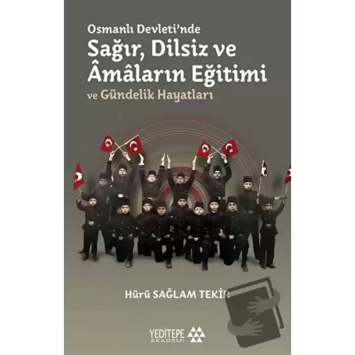 Osmanlı Devletinde Sağır, Dilsiz ve Amaların Eğitimi ve Gündelik Hayatları