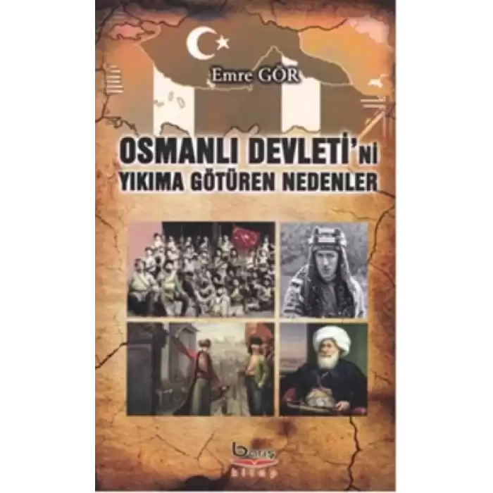 Osmanlı Devletini Yıkıma Götüren Nedenler