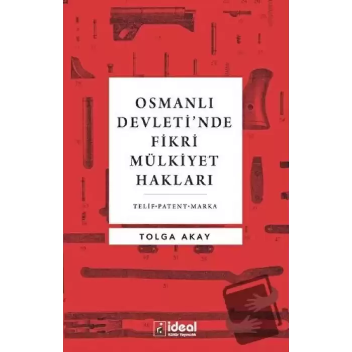 Osmanlı Devleti’nde Fikri Mülkiyet Hakları