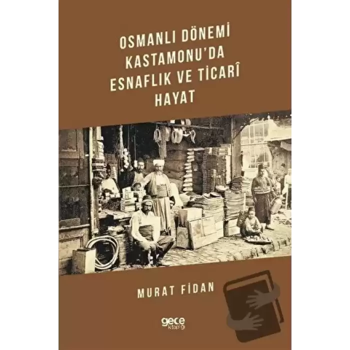 Osmanlı Dönemi Kastamonuda Esnaflık ve Ticari Hayat