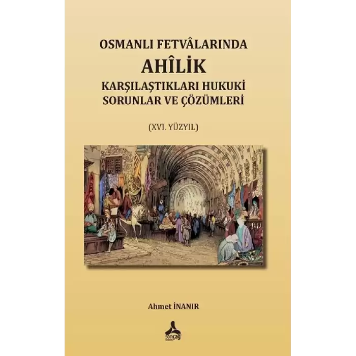 Osmanlı Fetvalarında Ahilik Karşılaştıkları Hukuki Sorunlar ve Çözümleri