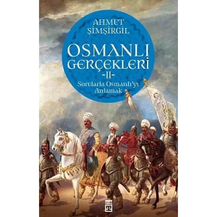 Osmanlı Gerçekleri 2 - Sorularla Osmanlıyı Anlamak