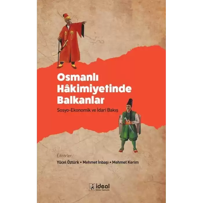 Osmanlı Hakimiyetinde Balkanlar - Sosyo-Ekonomik ve İdari Bakış