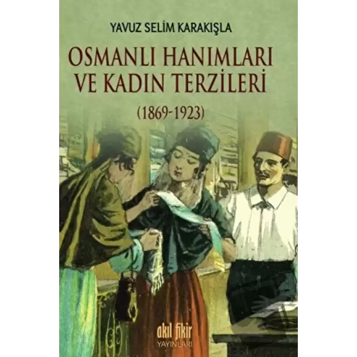 Osmanlı Hanımları ve Kadın Terzileri (1869-1923)