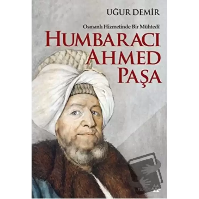 Osmanlı Hizmetinde Bir Mühtedi - Humbaracı Ahmed Paşa