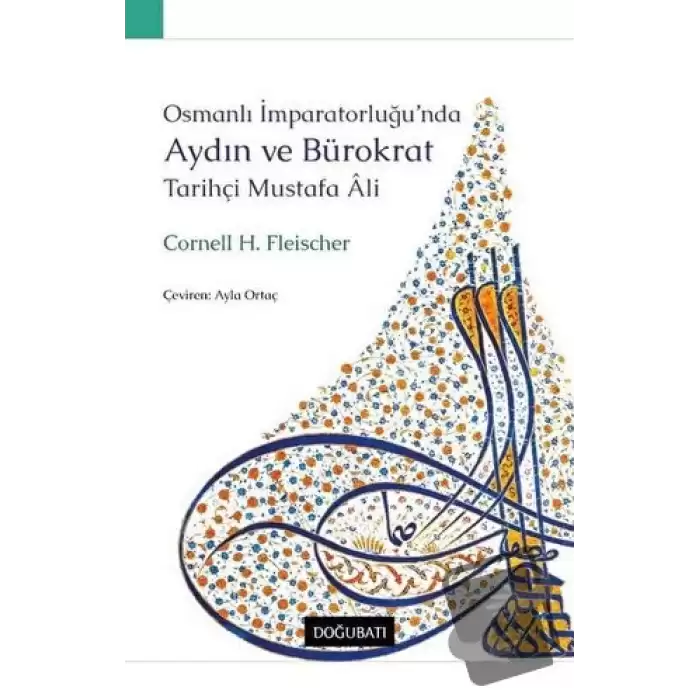 Osmanlı İmparatorluğu’nda Aydın ve Bürokrat Tarihçi Mustafa Ali