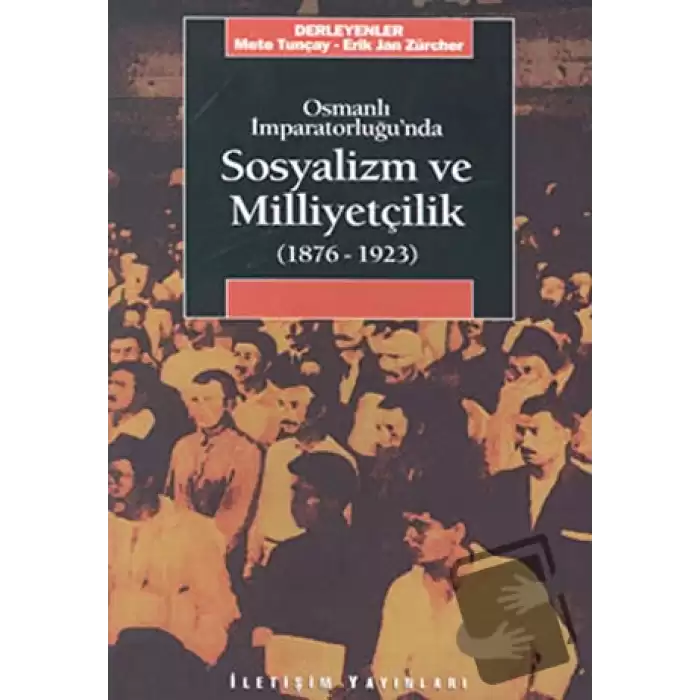 Osmanlı İmparatorluğu’nda Sosyalizm ve Milliyetçilik 1876-1923