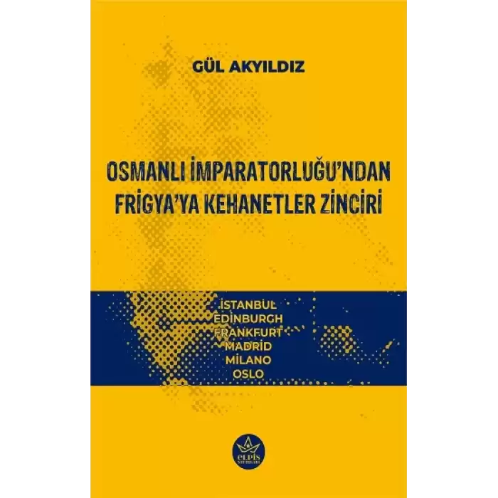 Osmanlı İmparatorluğu’ndan Frigya’ya Kehanetler Zinciri