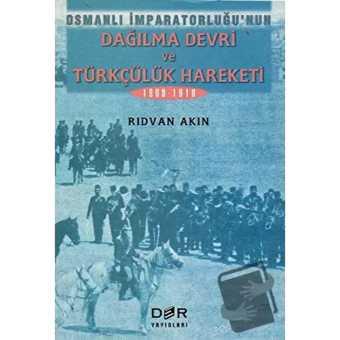 Osmanlı İmparatorluğunun Dağılma Devri ve Türkçülük Hareketi