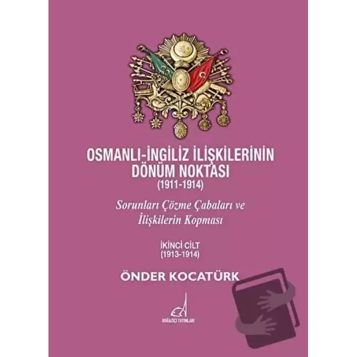 Osmanlı - İngiliz İlişkilerinin Dönüm Noktası (1911 - 1914) - 2. Cilt