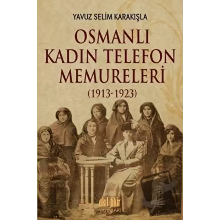 Osmanlı Kadın Telefon Memureleri (1913-1923)