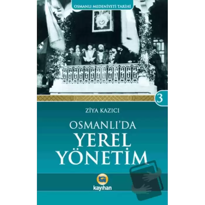 Osmanlı Medeniyeti Tarihi 3: Osmanlıda Yerel Yönetim