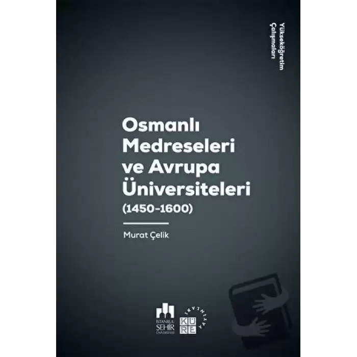 Osmanlı Medreseleri ve Avrupa Üniversiteleri (1450 - 1600)