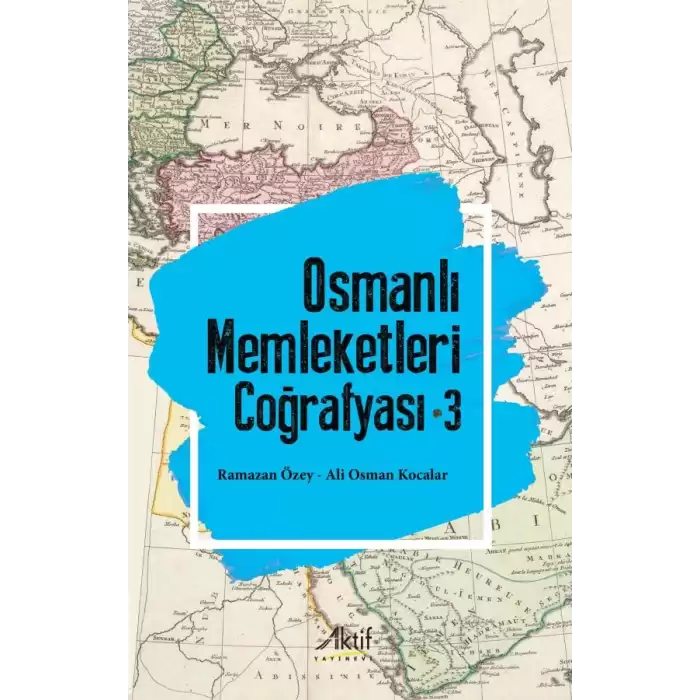 Osmanlı Memleketleri Coğrafyası - 3