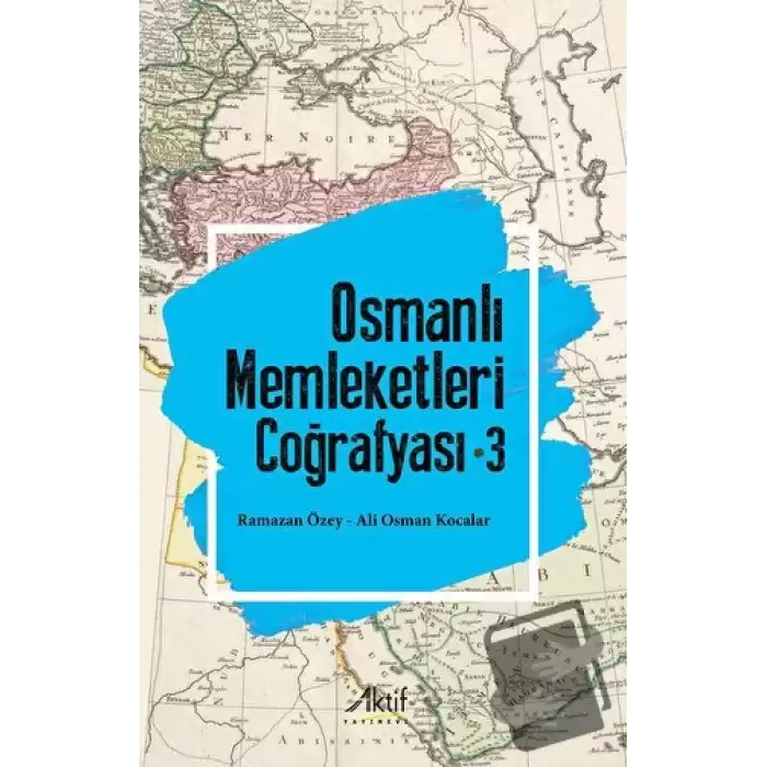 Osmanlı Memleketleri Coğrafyası - 3