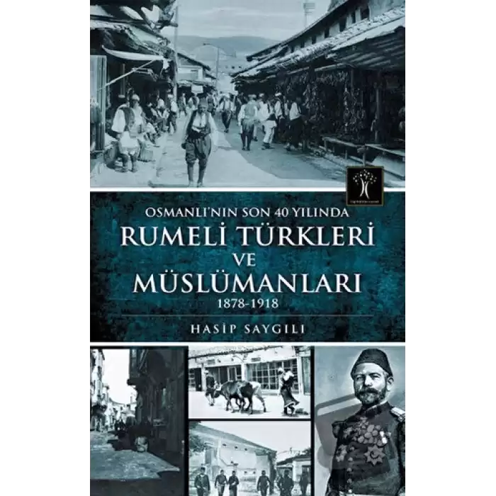 Osmanlının Son 40 Yılında Rumeli Türkleri ve Müslümanları