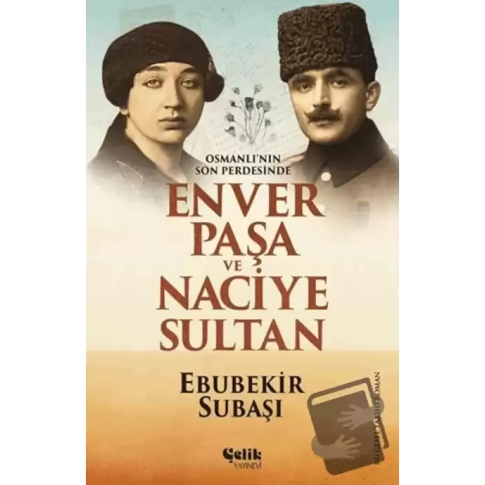 Osmanlının Son Perdesinde Enver Paşa ve Naciye Sultan