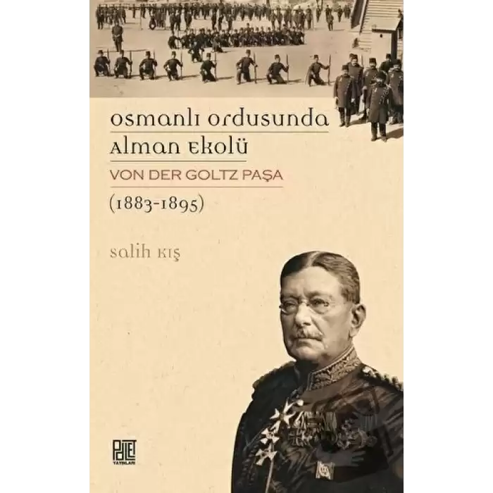 Osmanlı Ordusunda Alman Ekolü Von Der Goltz Paşa (1883-1895)