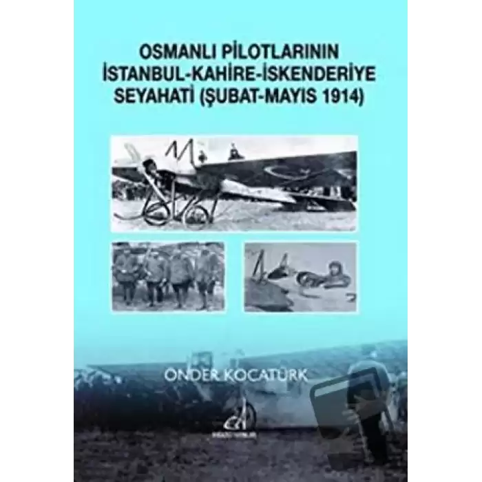 Osmanlı Pilotlarının İstanbul - Kahire - İskenderiye Seyahati (Şubat - Mayıs 1914)