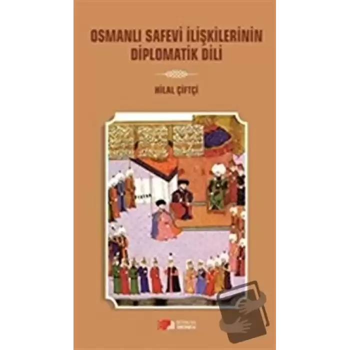 Osmanlı Safevi İlişkilerinin Diplomatik Dili