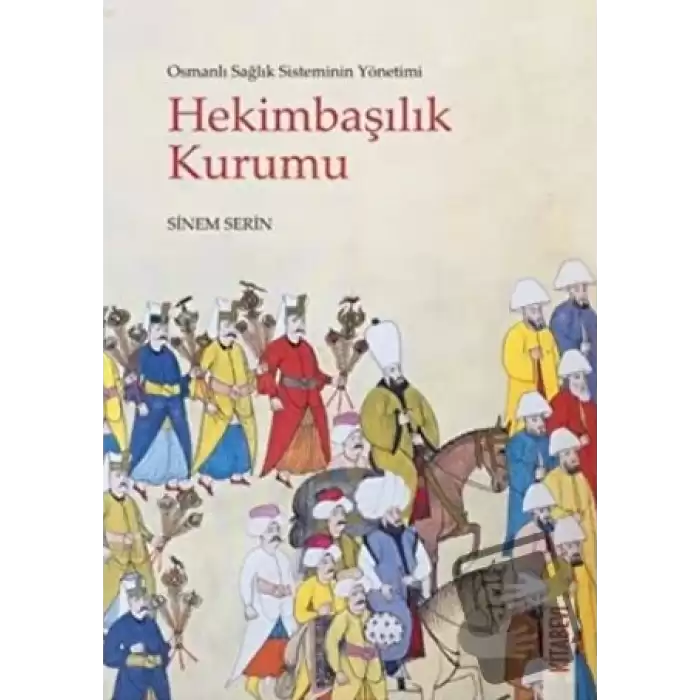 Osmanlı Sağlık Sisteminin Yönetimi - Hekimbaşılık Kurumu