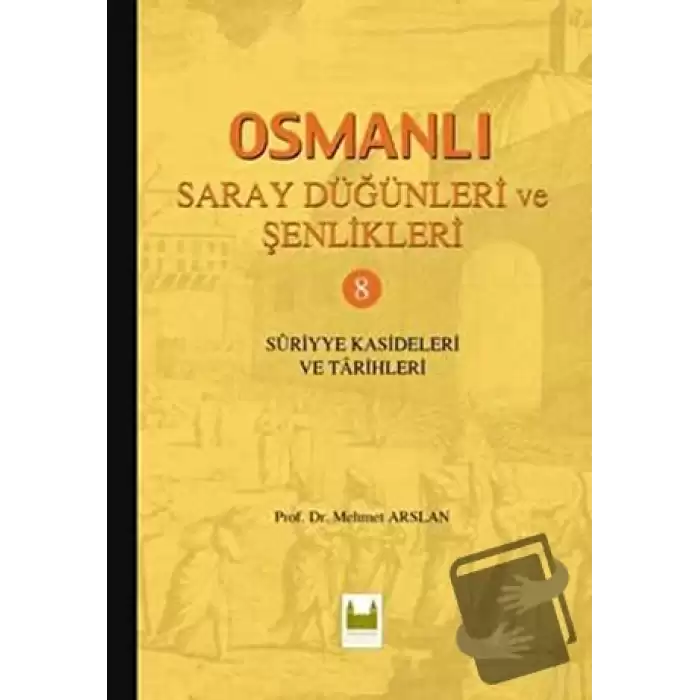 Osmanlı Saray Düğünleri ve Şenlikleri 8 (Ciltli)